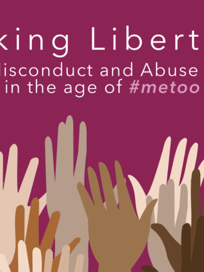 Taking Liberties Sexual Misconduct and Abuse of Power in the age of #metoo