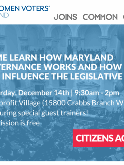 Blue image with "Come Learn How Maryland Governance Works and How You Can Influence the Legislative Process"
