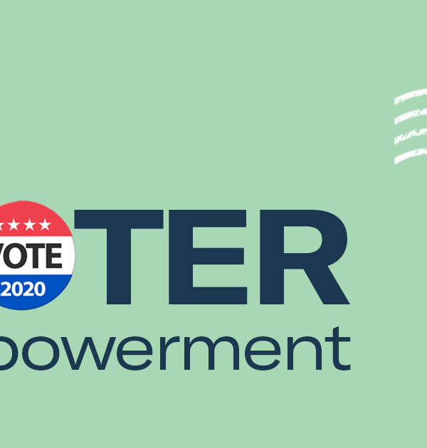 Light green image with a stamp in the upper right corner. Image says, "Voter Empowerment" and the "o" in voter has is show as a "Vote 2020" button.