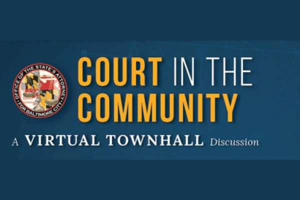 Court in the Community - A Virtual Town Hall Discussion hosted by State's Attorney for Baltimore City, Marilyn Mosby