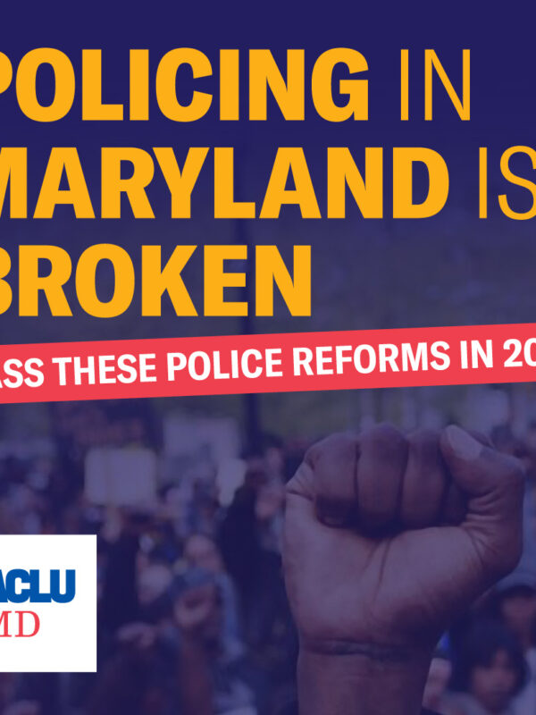 Policing in Maryland is Broken - Pass these police reforms in 2021
