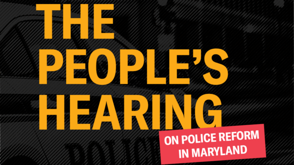 The People's Hearing on Police Reform in Maryland. The background is a picture of a police car with a black transparent color overlay.