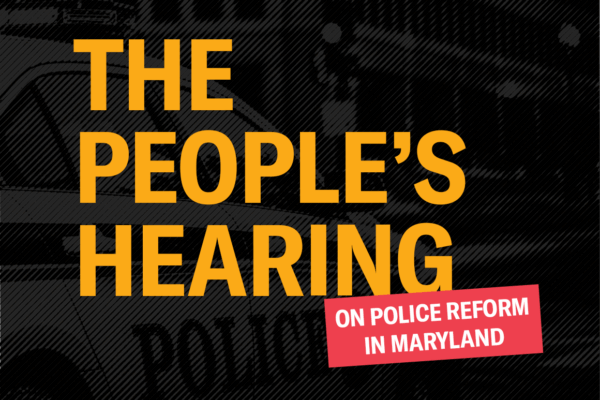 The People's Hearing on Police Reform in Maryland. The background is a picture of a police car with a black transparent color overlay.