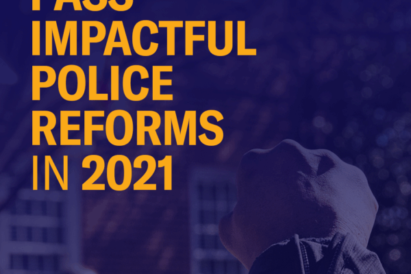 Pass Impactful Police Reforms in 2021 - This is necessary, not optional.