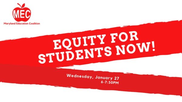 Imags has a white background and red angled lines and says, "Equity for Students Now!" The logo for the Maryland Education Coaltion is a red apple with the letters "MEC" on it and is in the upper left corner.