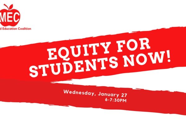 Imags has a white background and red angled lines and says, "Equity for Students Now!" The logo for the Maryland Education Coaltion is a red apple with the letters "MEC" on it and is in the upper left corner.