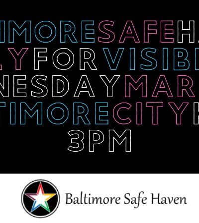 Baltimore Safe Haven Rally for Visibility Wednesday March 31 at Baltimore City Hall