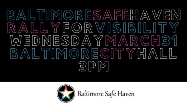Baltimore Safe Haven Rally for Visibility Wednesday March 31 at Baltimore City Hall