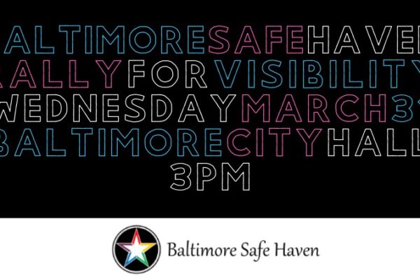 Baltimore Safe Haven Rally for Visibility Wednesday March 31 at Baltimore City Hall
