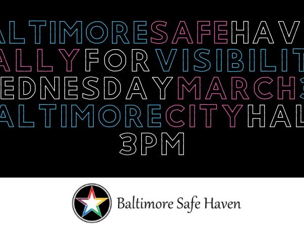 Baltimore Safe Haven Rally for Visibility Wednesday March 31 at Baltimore City Hall
