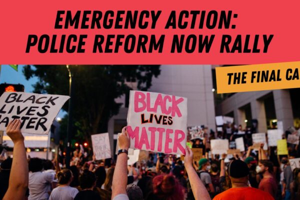 Emergency Action: Police Reform Now Rally