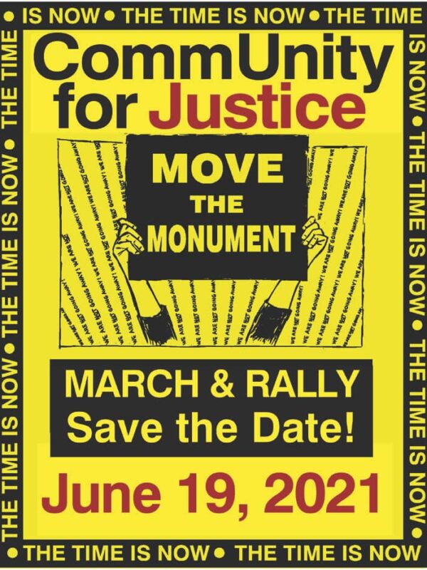 Event poster for the CommUnity for Justice Move the Monument march and rally on Juneteenth, July 19, 2021, in Easton, Maryland. The poster has a yellow background with black border that says, "The time is now." There are hands holding up a protest sign.