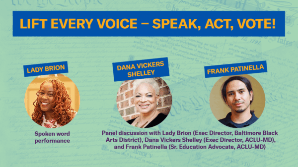 Lift Every Voice - Speak, Act, Vote! Join us for a virtual Constitution Day & ACLU of Maryland's 90th anniversary event. Lady Brion, Dana Vickers Shelley, and Frank Patinella are pictured and highlighs inlcude a spoken word performace and panel.
