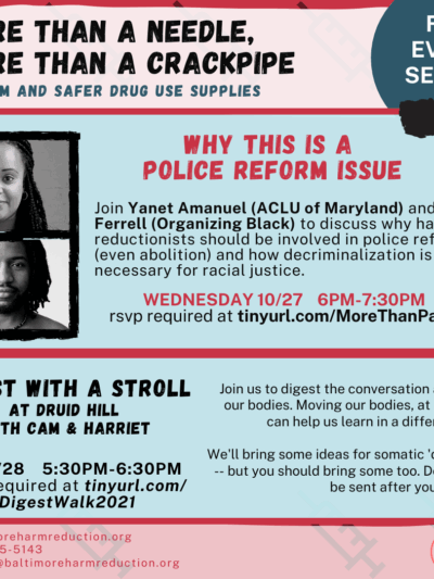 Flyer for the "Racism and Safer Drug Use Supplies – Why this is a police reform issue" event on Wednesday, October 27, 2021 from 6-7:30pm. This is hosted by Baltimore Harm Reduction Coalition. Yanet Amanuel is a speaker.