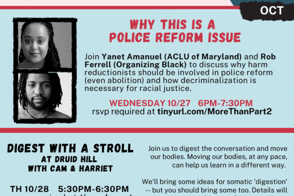 Flyer for the "Racism and Safer Drug Use Supplies – Why this is a police reform issue" event on Wednesday, October 27, 2021 from 6-7:30pm. This is hosted by Baltimore Harm Reduction Coalition. Yanet Amanuel is a speaker.