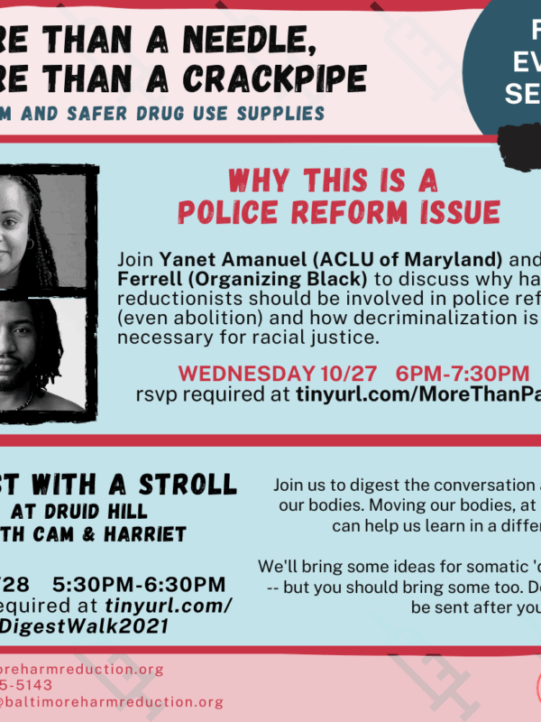 Flyer for the "Racism and Safer Drug Use Supplies – Why this is a police reform issue" event on Wednesday, October 27, 2021 from 6-7:30pm. This is hosted by Baltimore Harm Reduction Coalition. Yanet Amanuel is a speaker.