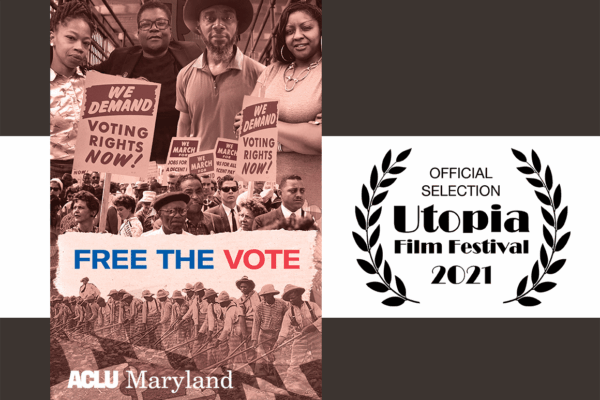 Free the Vote by the ACLU of Maryland is an official selection in the Utopia Film Festival 2021.