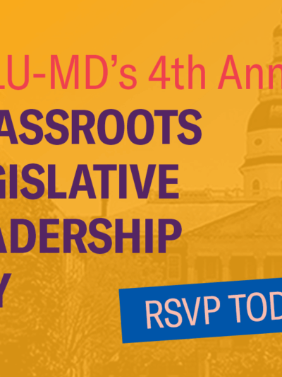 ACLU-MD's 4th annual Grassroots Legislative Leadership Day event. RSVP today!