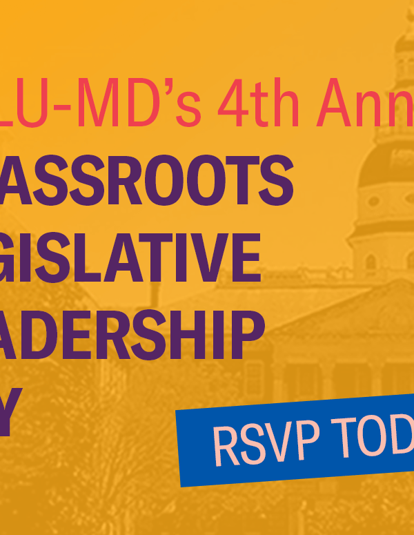 ACLU-MD's 4th annual Grassroots Legislative Leadership Day event. RSVP today!
