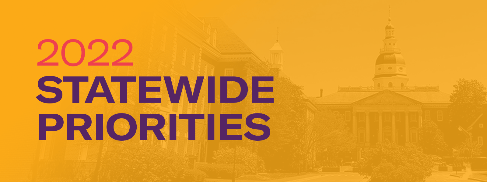 ACLU of Maryland's 2022 Statewide Priorities for the General Assembly. The text is over a photo of the State House with a dark yellow color overlay. The text is in red and purple on the left side of the image.