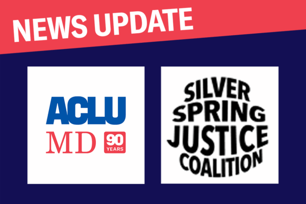 News Update is in the upper left corner, white text on red rectangle. Navy blue background with ACLU-MD and Silver Spring Justice Coaliton logos enlarged.
