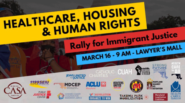 CASA rally flyer with event name, "Healthcare, housing, and human rights. Rally for Immigrant Justice." March 16, 9am at Lawyer's Mall.