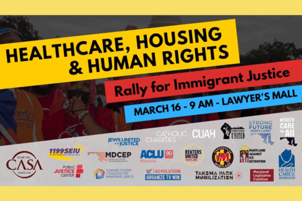 CASA rally flyer with event name, "Healthcare, housing, and human rights. Rally for Immigrant Justice." March 16, 9am at Lawyer's Mall.