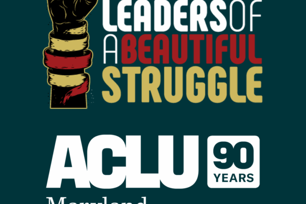 Logos for Leaders of a Beautiful Struggle and ACLU of Maryland 90 Years are stacked on top of each other with a dark green background.