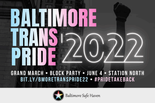 Baltimore Trans Pride 2022. Grand march, block party, june 4, Station North. Words have a trans flag colors gradient over a dark gray background. A person has their fist raised.