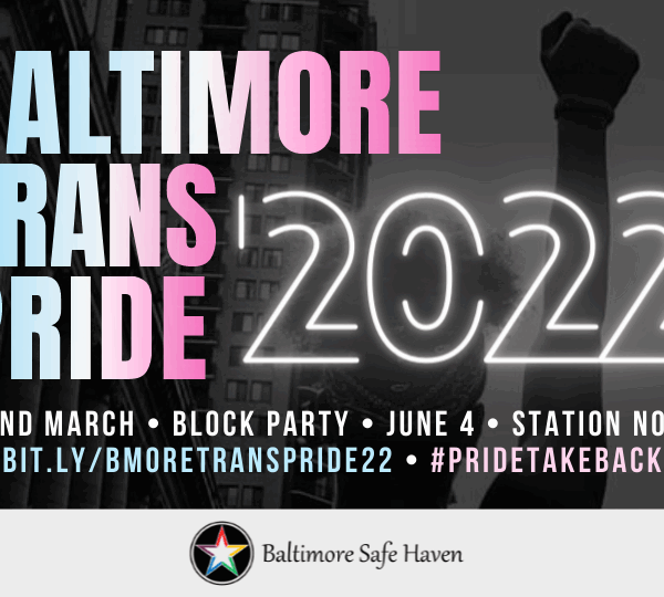 Baltimore Trans Pride 2022. Grand march, block party, june 4, Station North. Words have a trans flag colors gradient over a dark gray background. A person has their fist raised.