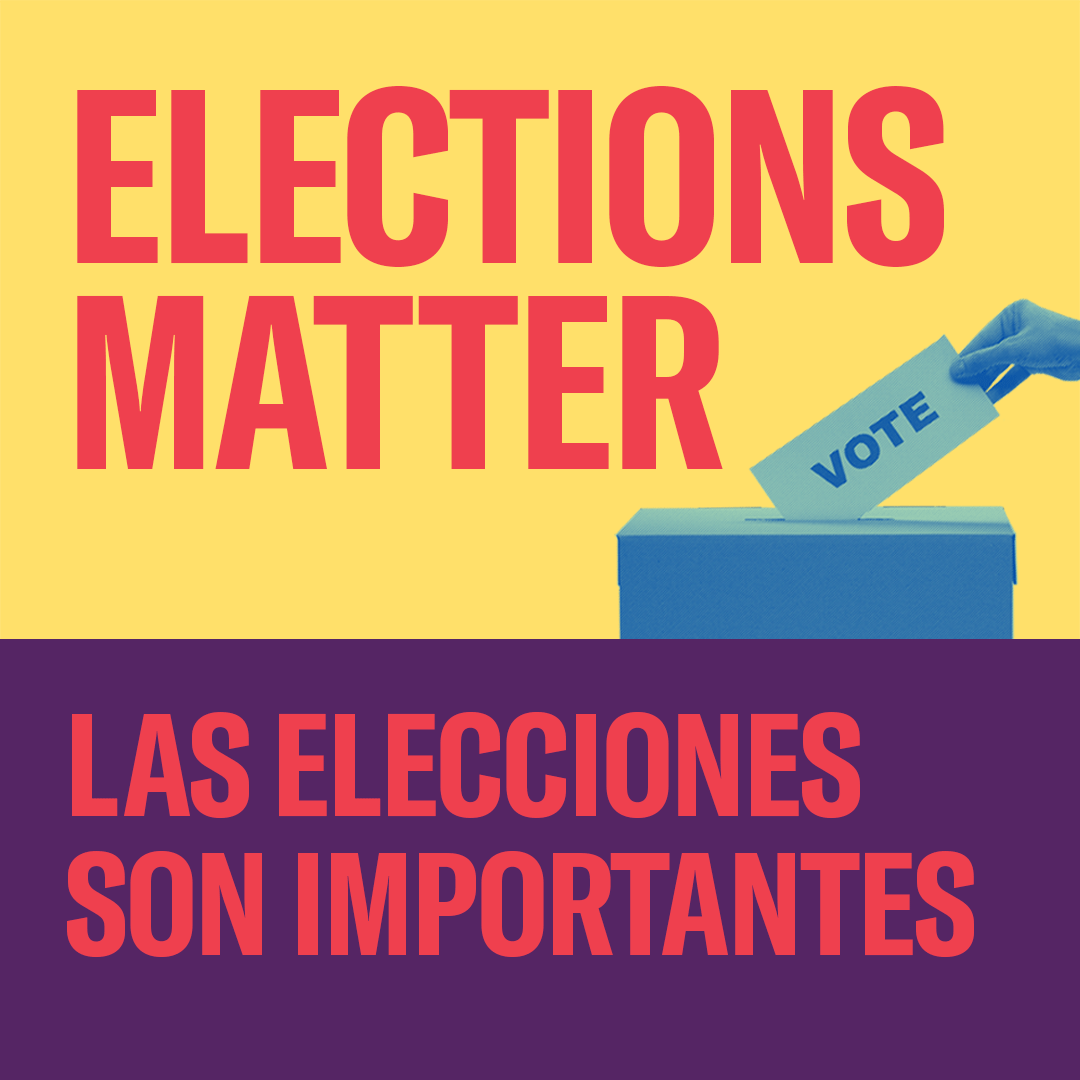 Elections matter. Las elecciones son importantes.