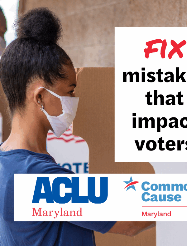 Fix mistakes that impact voters. ACLU of Maryland and Common Cause Maryland. Two Black people are at a polling place casting their ballots.