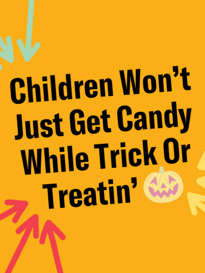 Children won't just get candy while trick or treatin'... Dark yellow background with a neon jack-o-lantern and multi-color arrows.