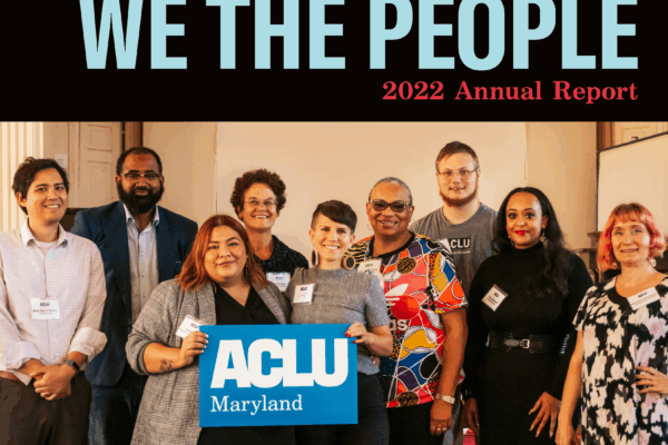 We the People. ACLU of Maryland 2022 Annual Report. Group photo of staff and board members at a Meet and Greet event on the Eastern Shore.