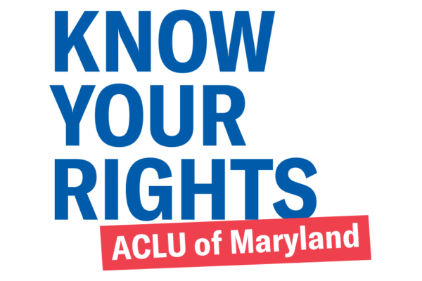 The words Know Your Rights are stacked and in blue. There is an angled rectangle under the stack that have ACLU of Maryland in it. The background is white.