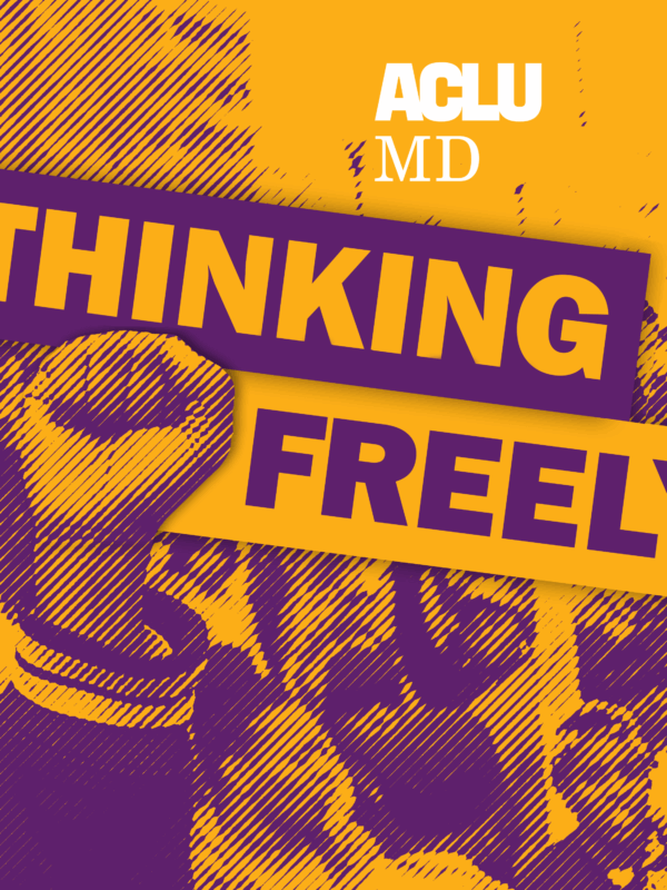 Thinking Freely ACLU of Maryland Podcast