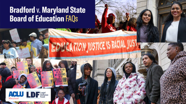 Bradford v. Maryland State Board of Education - Frequently Asked Questions. Collage of image from related court hearings and advocacy events in Annapolis. Logos for ACLU of Maryland and Legal Defense Fund.