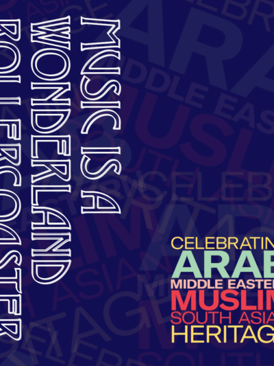 Music is a wonderland rollercoaster. Celebrating Arab, Middle Eastern, Muslim, South Asian Heritage Month.