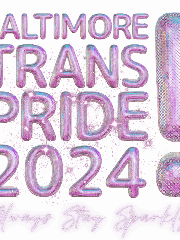 Baltimore Trans Pride 2024 bubble glittery letters.