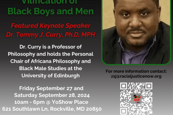 Beyond the Pale - The Systemic Vilification of Black Boys and Men. Featured keynote speaker, Dr. Tommy J. Curry, PhD, MPH. Friday, September 27 and 28, 2024. Organized by Racial Justice NOW!