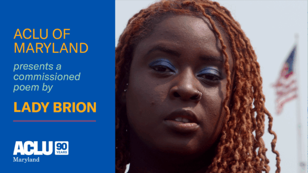 ACLU of Maryland presents a commissioned poem by Lady Brion.