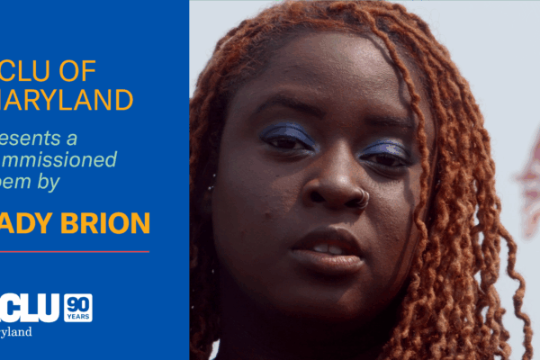 ACLU of Maryland presents a commissioned poem by Lady Brion.