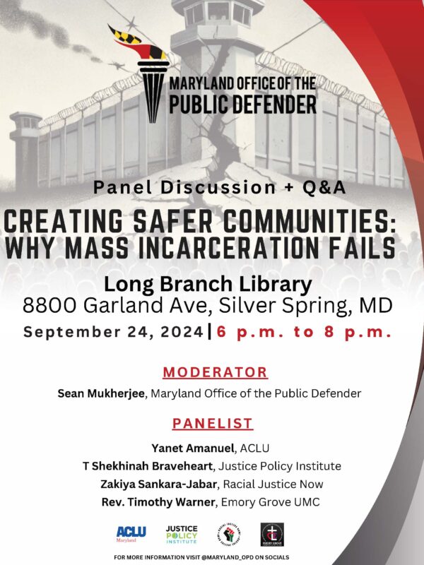 "Creating Safer Communities: Why Mass Incarceration Fails" panel discussion and Q&A at Long Branch Library in Silver Spring, Maryland, September 24, 2024, from 6-8pm. Organized by Maryland Office of the Public Defender.