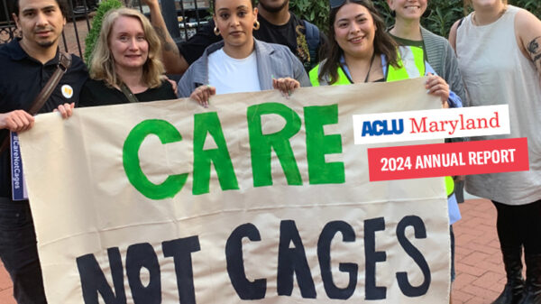Care Not Cages photo staff group photo, ACLU of Maryland 2024 Annual Report