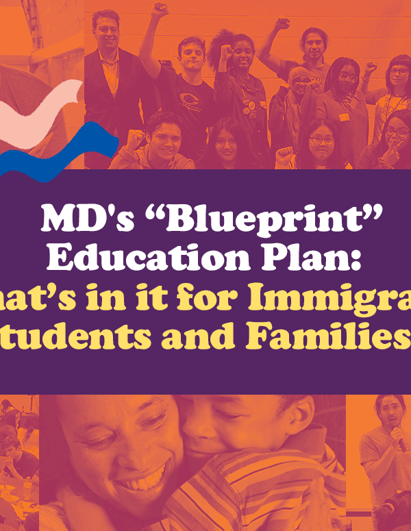 MD's "Blueprint" Education Plan: What's In It for Immigrant Students and Families? Collage of images of students and families.