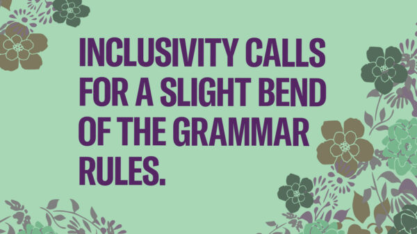 Inclusivity calls for a slight bend of the rules in Spanish.
