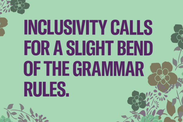 Inclusivity calls for a slight bend of the rules in Spanish.