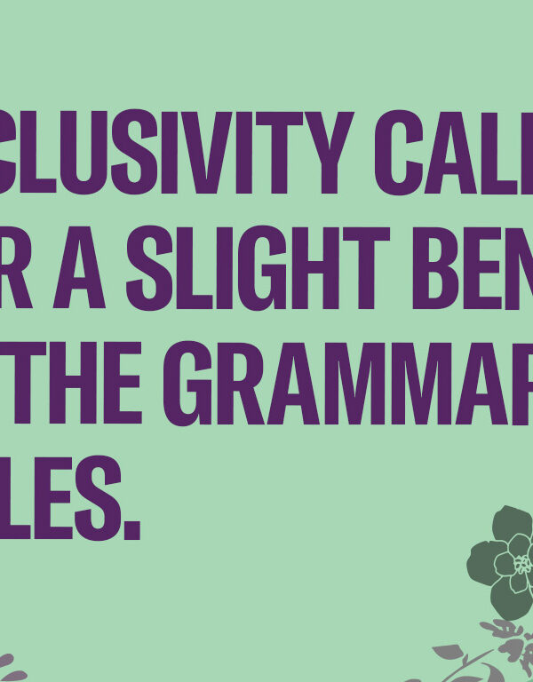 Inclusivity calls for a slight bend of the rules in Spanish.