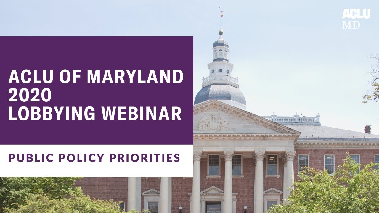 ACLU of Maryland 2020 Public Policy Priorities Lobbying Webinar