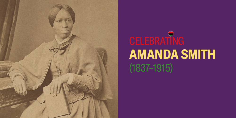 Celebrating Amanda Smith, (1837-1915).